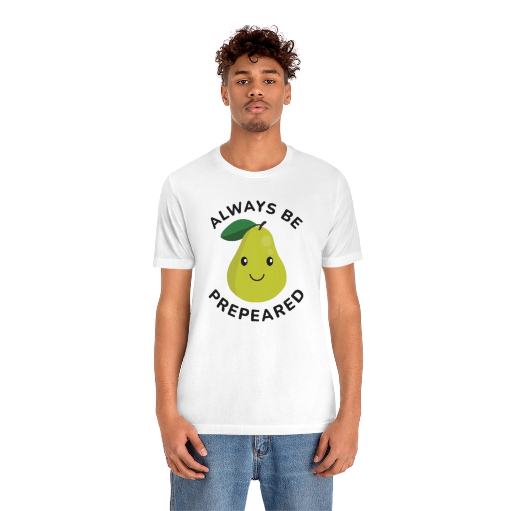 Always Be Prepeared Unisex T-Shirt