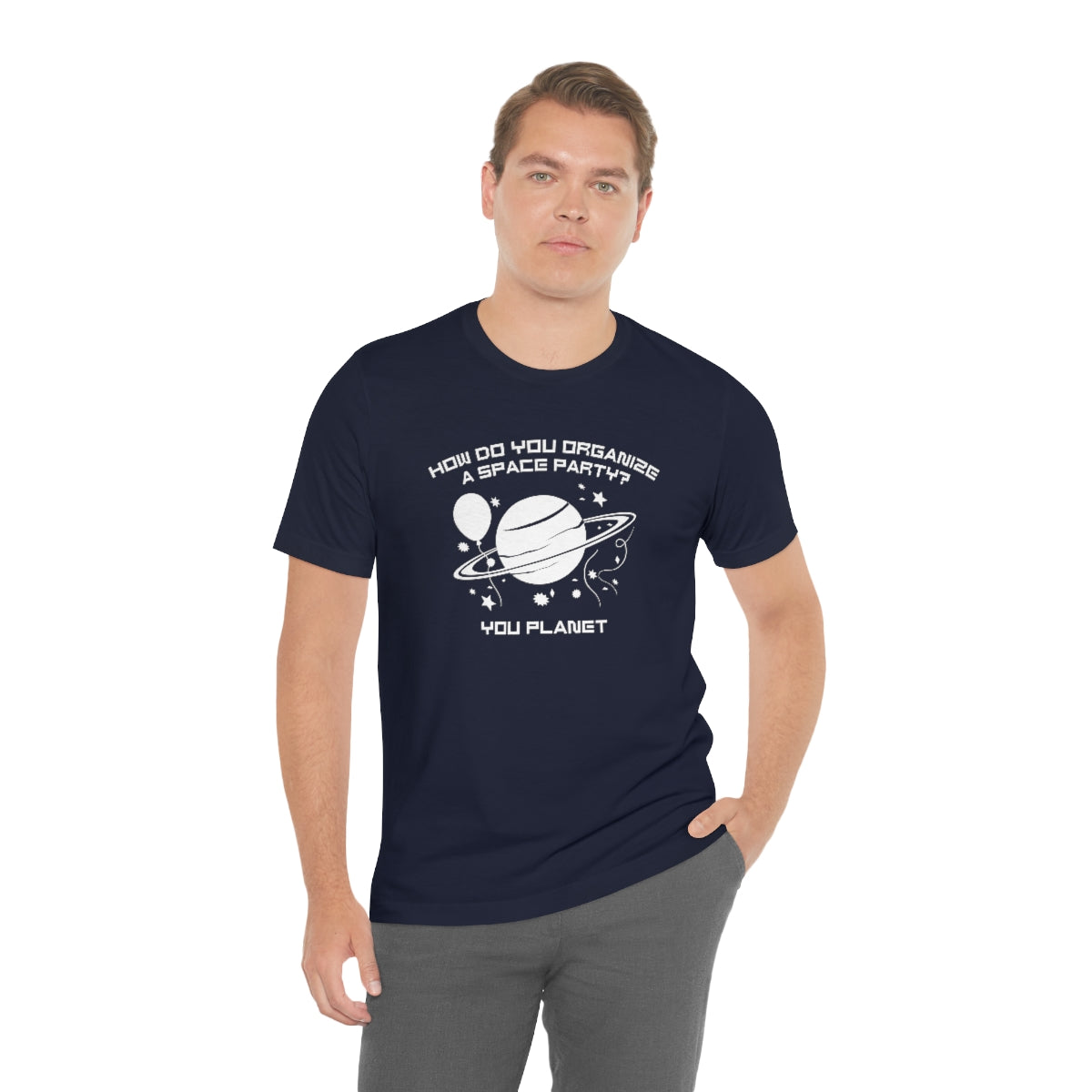 How Do You Organize A Space Party You Planet Unisex T-Shirt