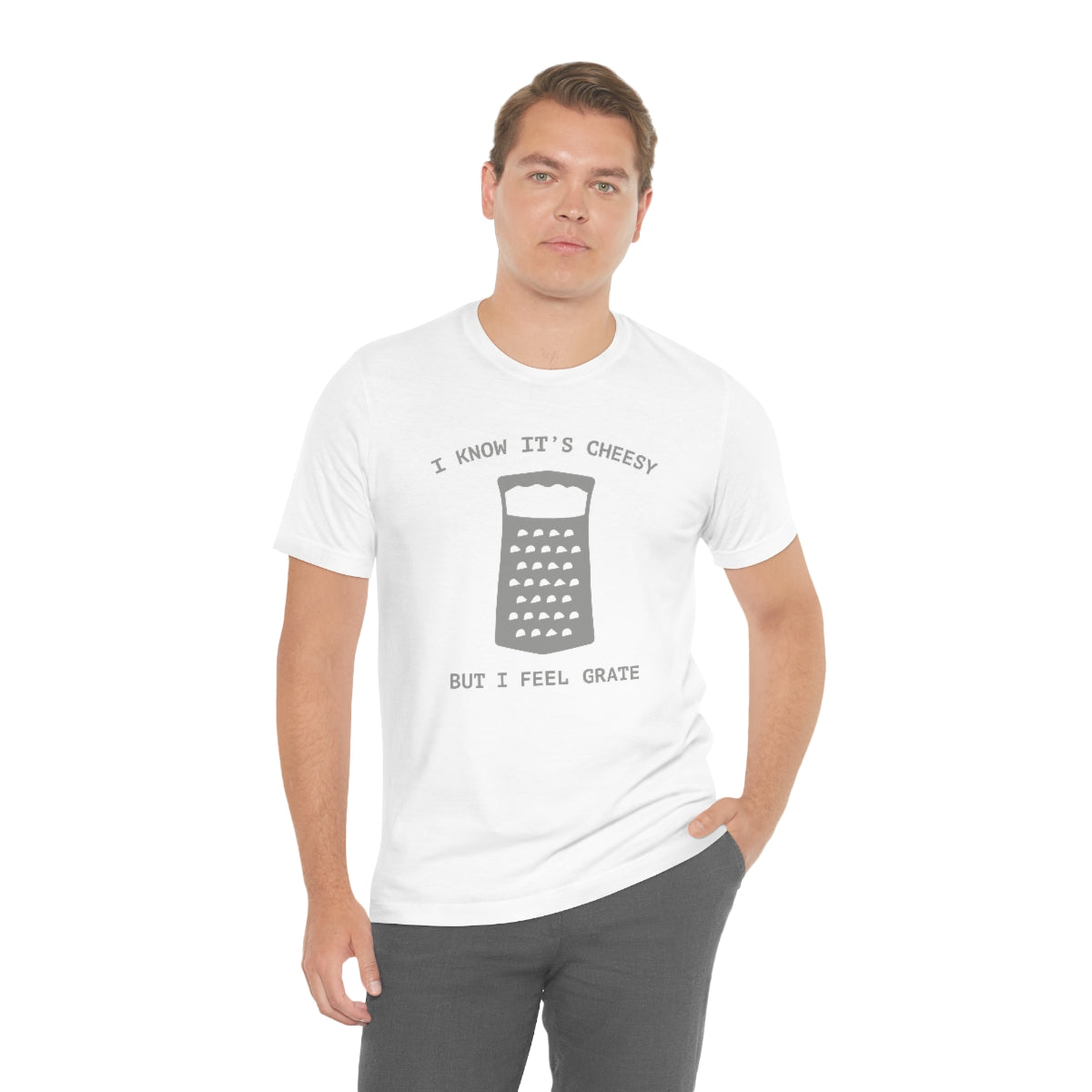 I Know It's Cheesy But I Feel Grate Unisex T-Shirt