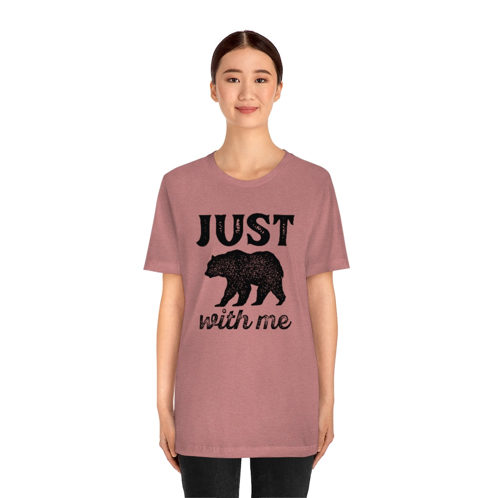 Just Bear With Me Unisex T-Shirt