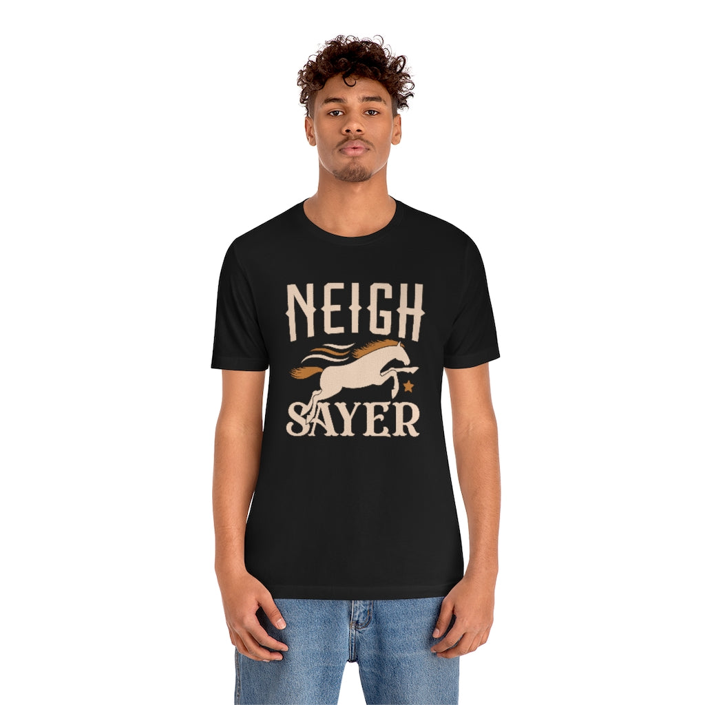 Neigh Sayer Unisex T-Shirt