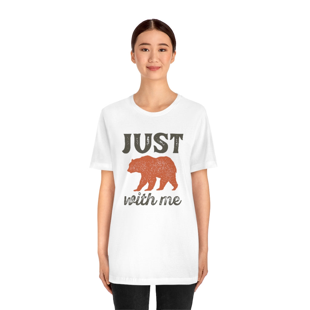 Just Bear With Me Unisex T-Shirt