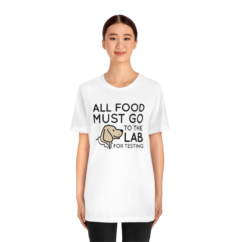 girl wearing all food must go to the lab for testing unisex white t-shirt