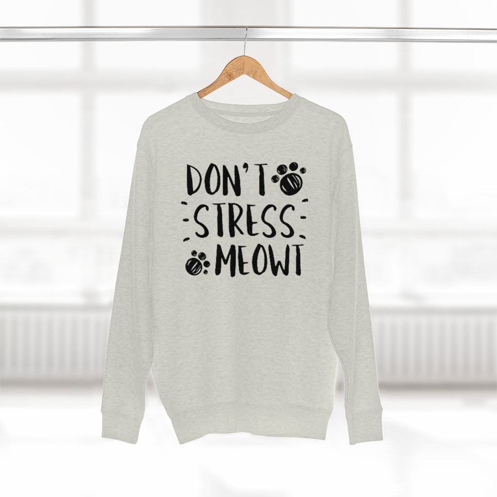 Don't Stress Meowt Unisex Sweatshirt