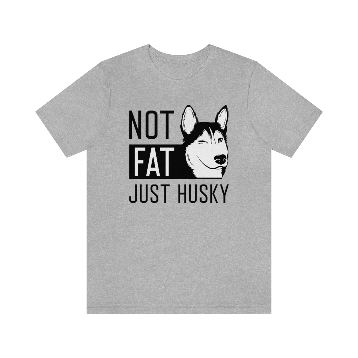 Not Fat Just Husky Unisex T-Shirt