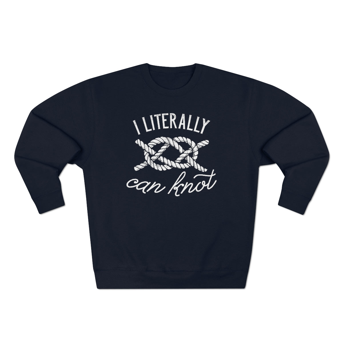 I Literally Can Knot Unisex Sweatshirt