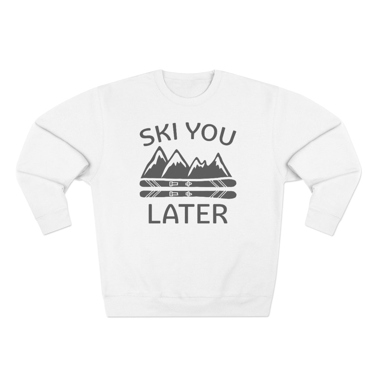 Ski You Later Unisex Sweatshirt