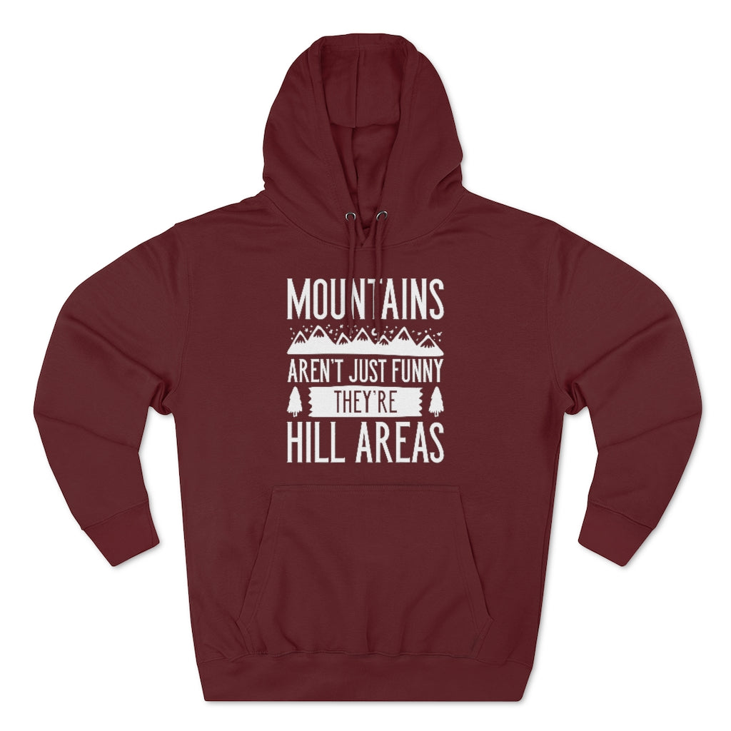 Mountains Aren't Just Funny They're Hill Areas Unisex Hoodie