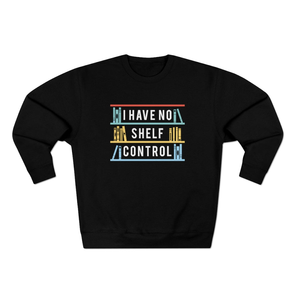 I Have No Shelf Control Unisex Sweatshirt