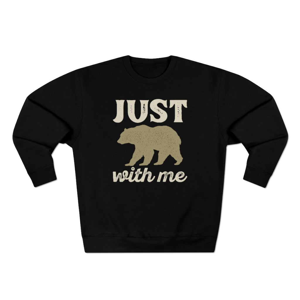 Just Bear With Me Unisex Sweatshirt