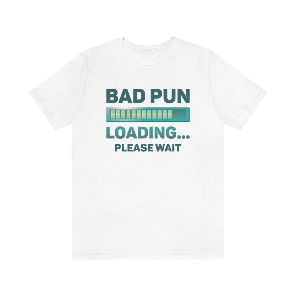 Bad Pun Loading Unisex T-Shirt