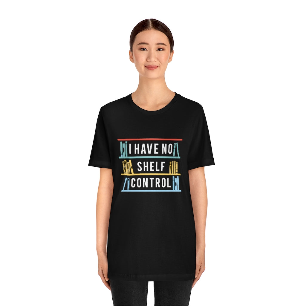 I Have No Shelf Control Unisex T-Shirt