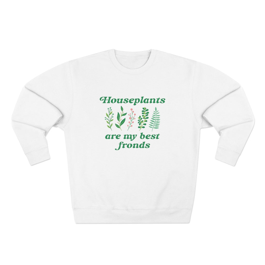 Houseplants Are My Best Fronds Unisex Sweatshirt