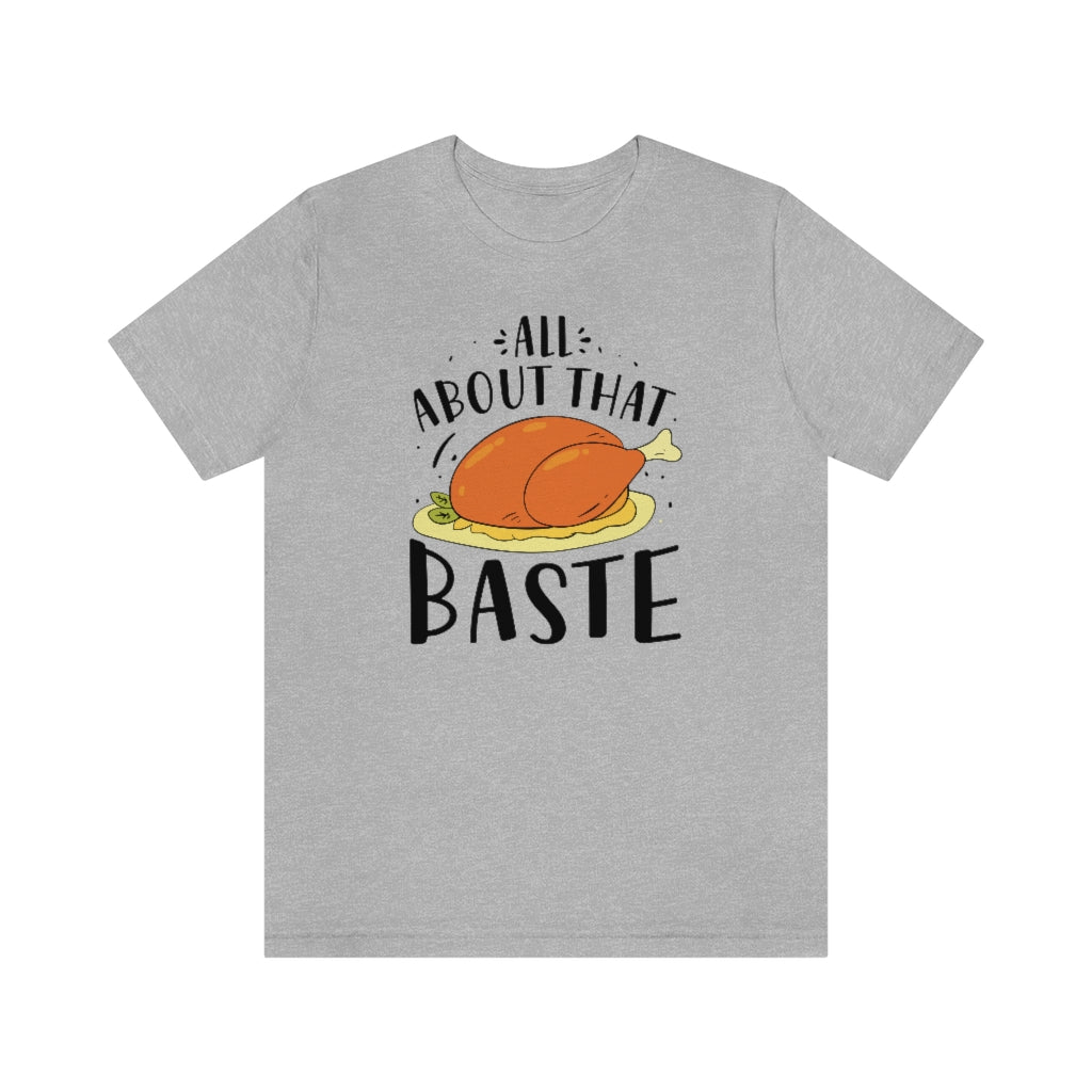 All About That Baste Unisex T-Shirt