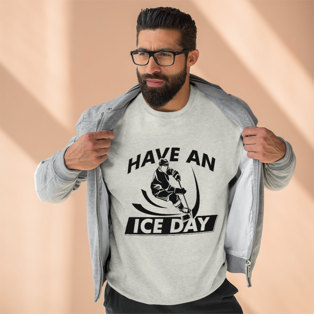 Have An Ice Day Unisex Sweatshirt