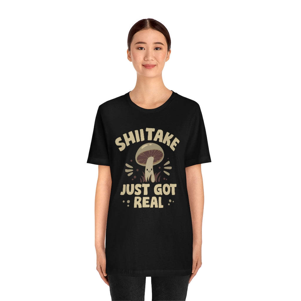 Shiitake Just Got Real Unisex T-Shirt