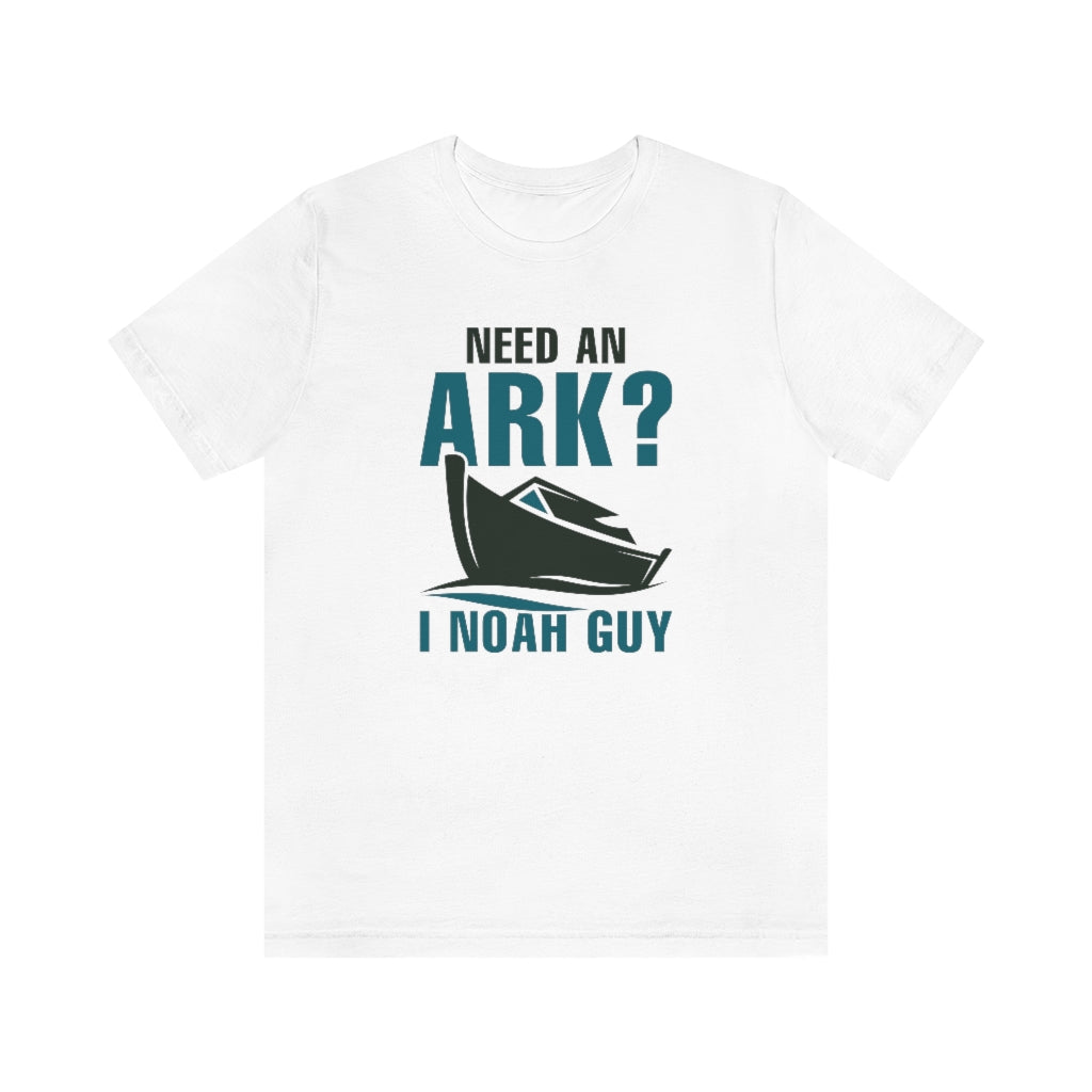 Need An Ark I Noah Guy Unisex T-Shirt