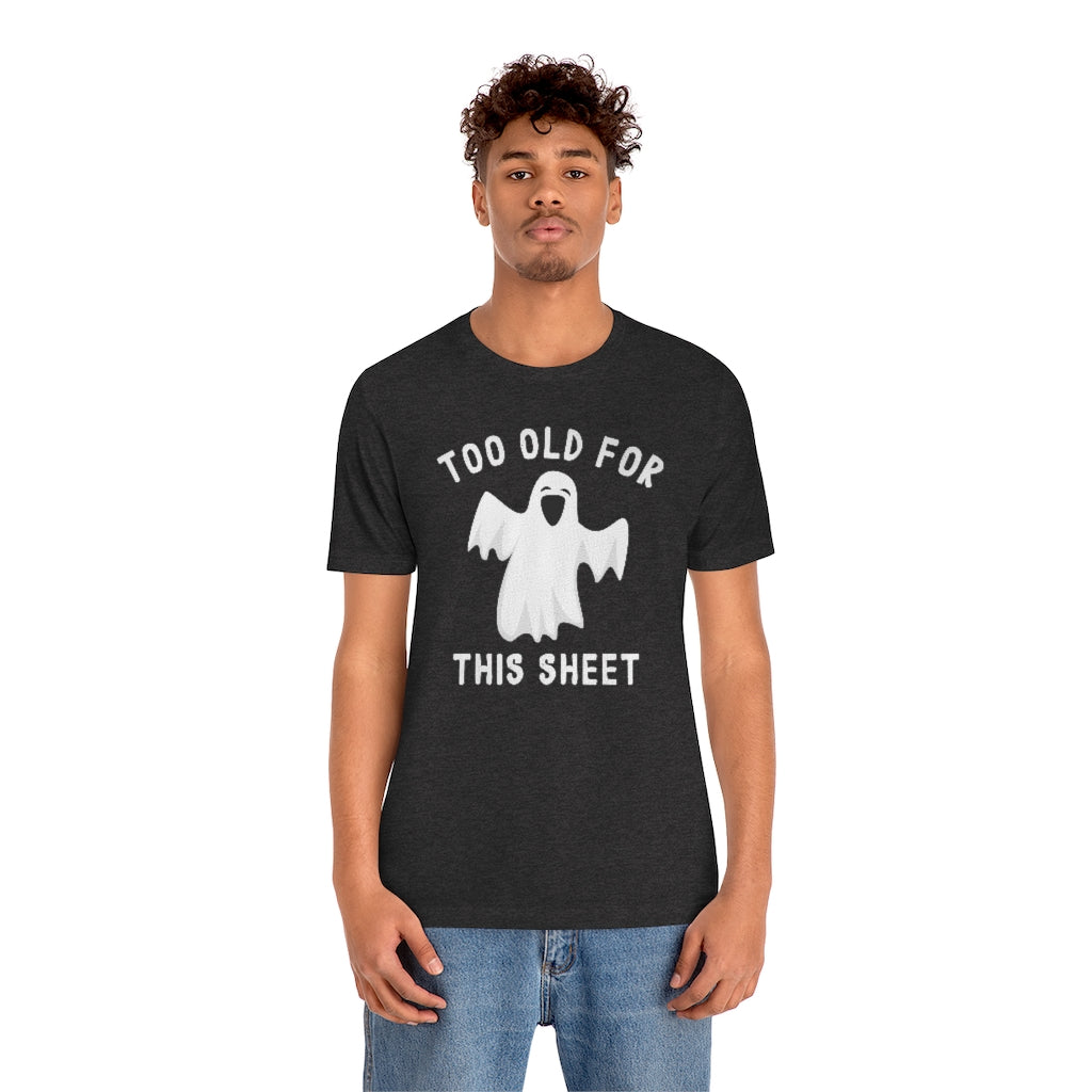 Too Old For This Sheet Unisex T-Shirt