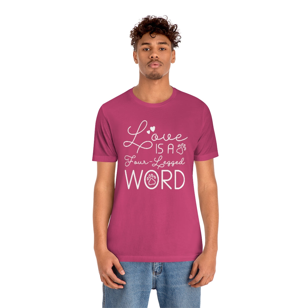 Love Is A Four-Legged Word Unisex T-Shirt