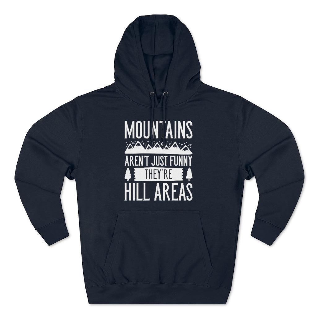 Mountains Aren't Just Funny They're Hill Areas Unisex Hoodie