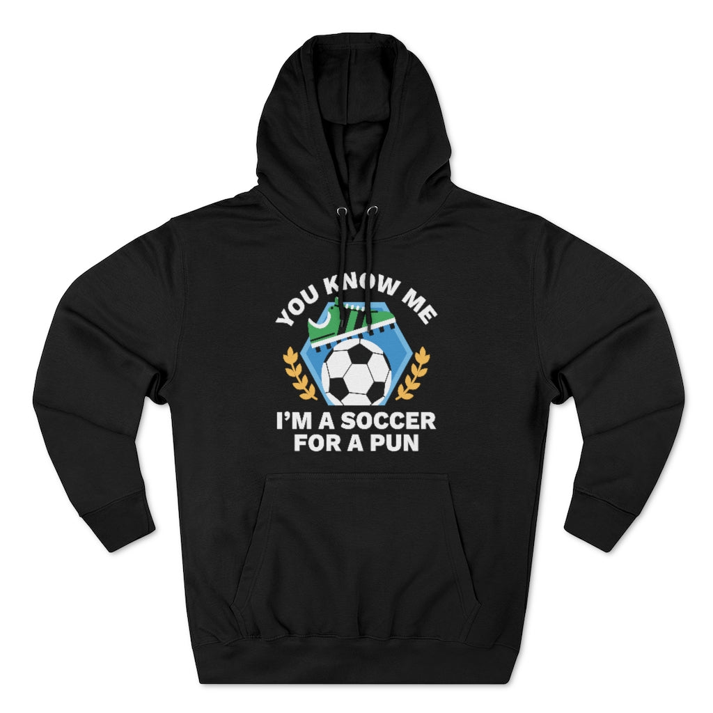 You Know Me I'm A Soccer For A Pun Unisex Hoodie