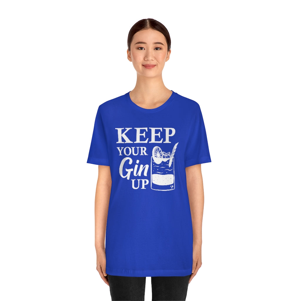 Keep Your Gin Up Unisex T-Shirt