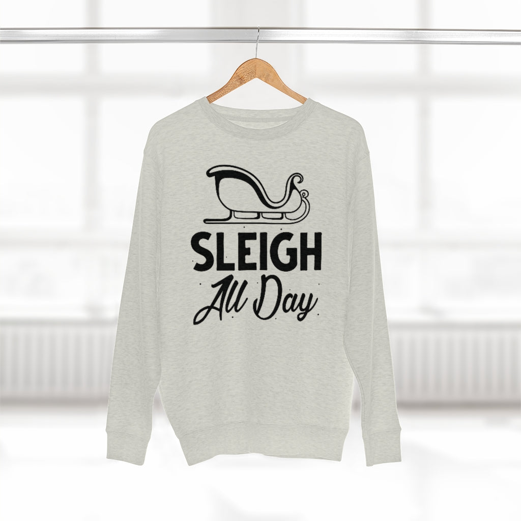 Sleigh All Day Unisex Sweatshirt