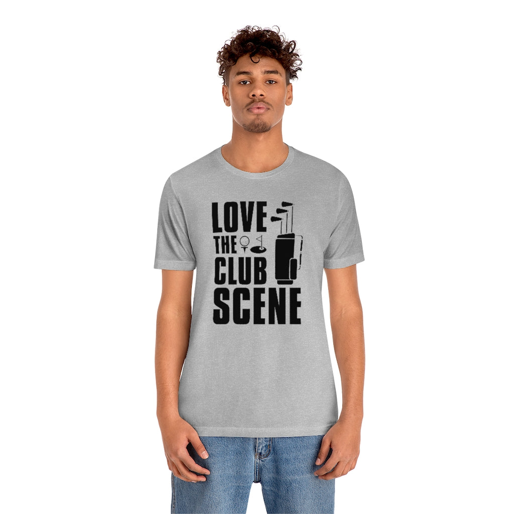 Love The Club Scene Unisex T-Shirt