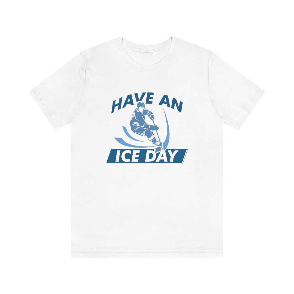 Have An Ice Day Unisex T-Shirt