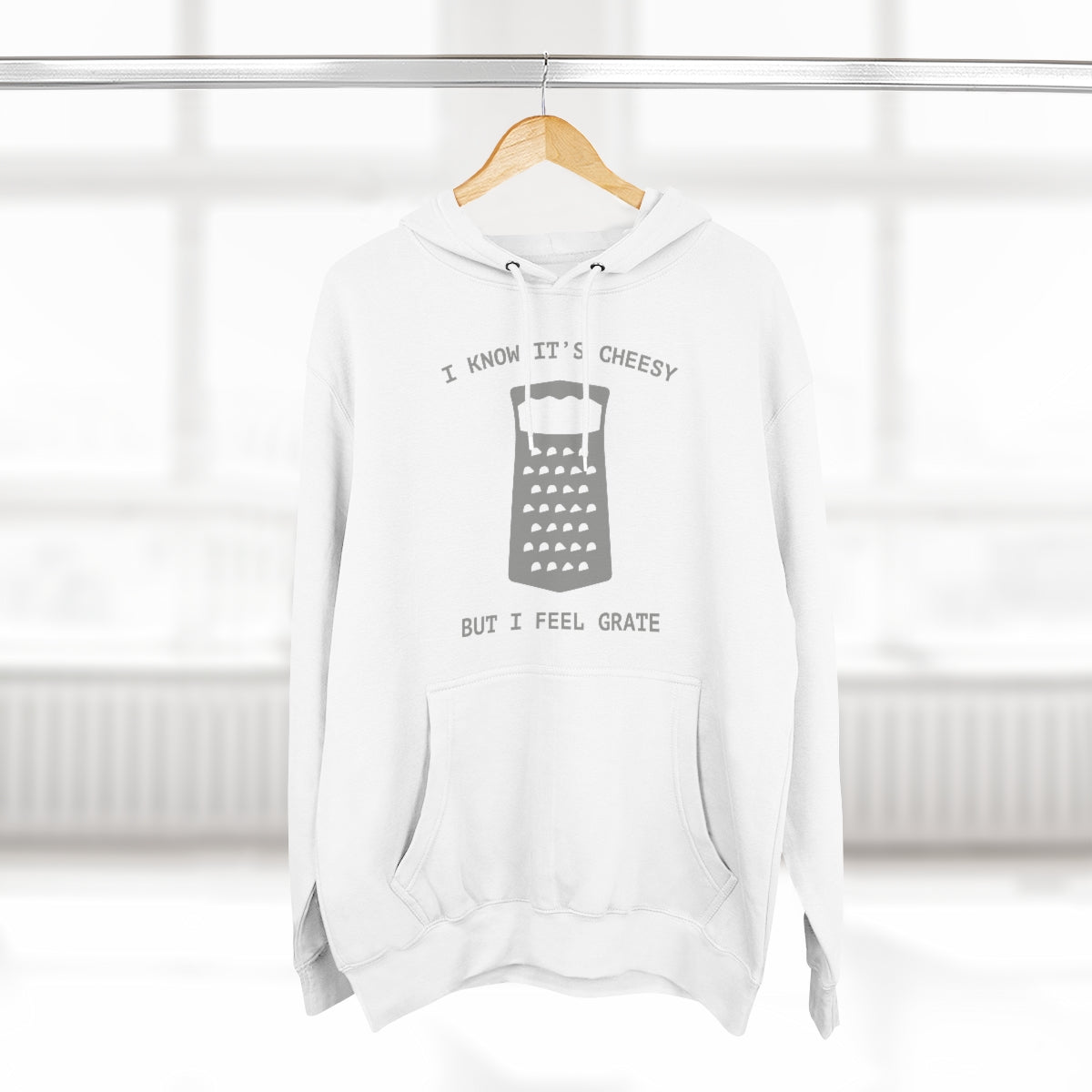 I Know It's Cheesy But I Feel Grate Unisex Hoodie