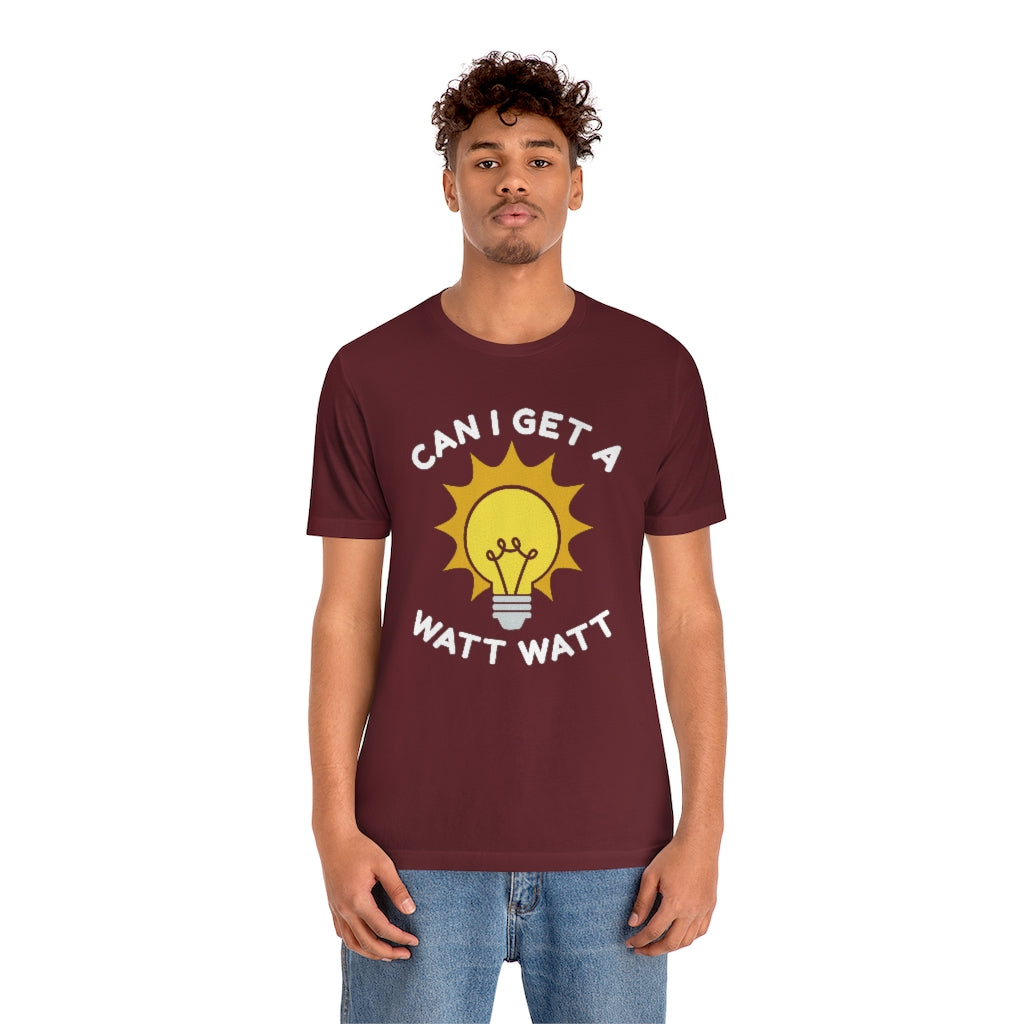 Can I Get A Watt Watt Unisex T-Shirt