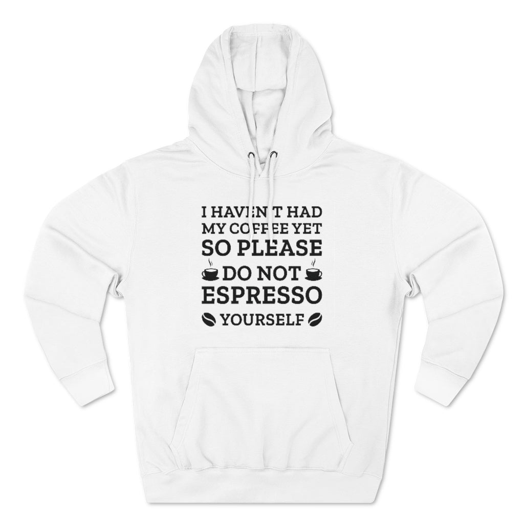 Do Not Espresso Yourself Unisex Hoodie