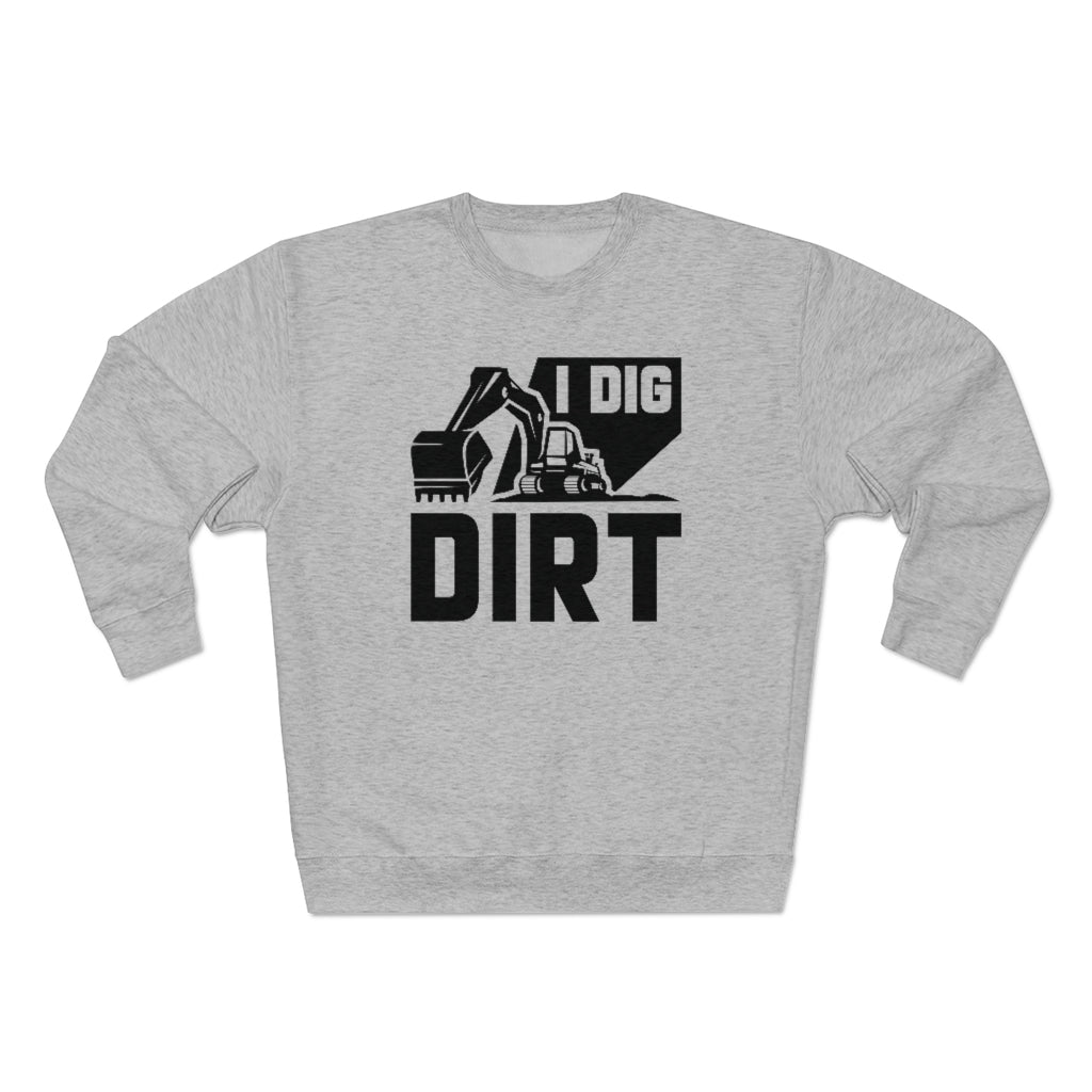 I Dig Dirt Unisex Sweatshirt