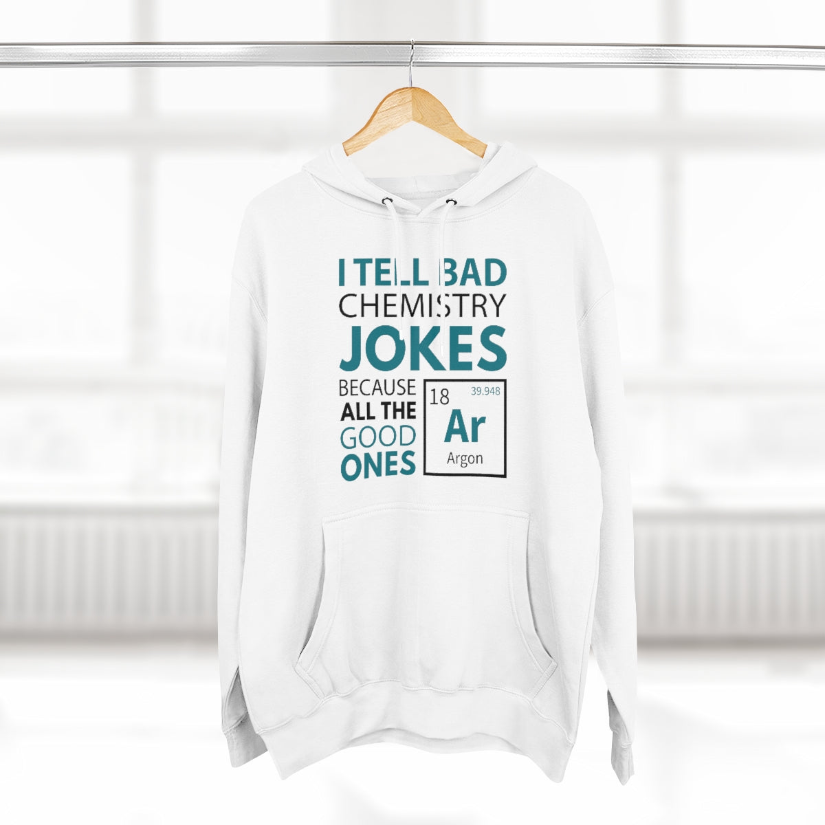 I Tell Bad Chemistry Jokes Because All The Good Ones Argon Unisex Hoodie