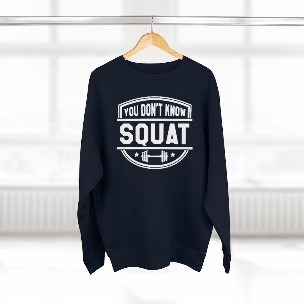 You Don't Know Squat Unisex Sweatshirt