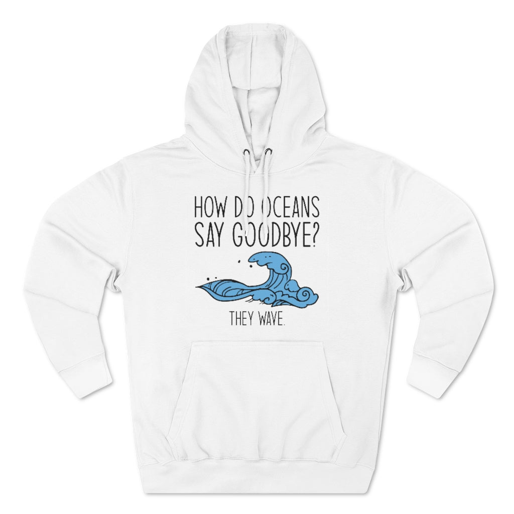 How Do Oceans Say Goodbye Unisex Hoodie