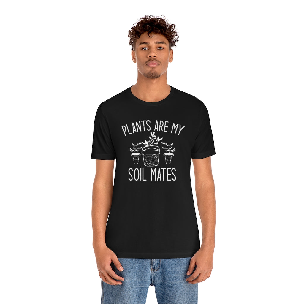 Plants Are My Soil Mates Unisex T-Shirt