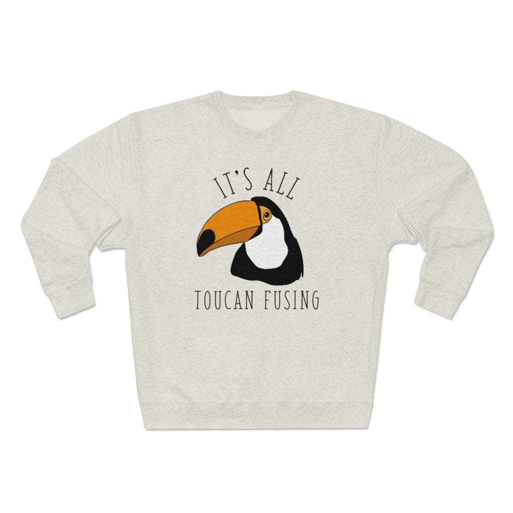 It's All Toucan Fusing Unisex Sweatshirt