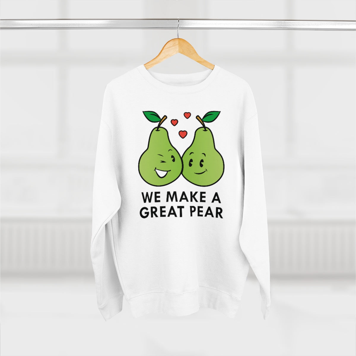 We Make A Great Pear Unisex Sweatshirt