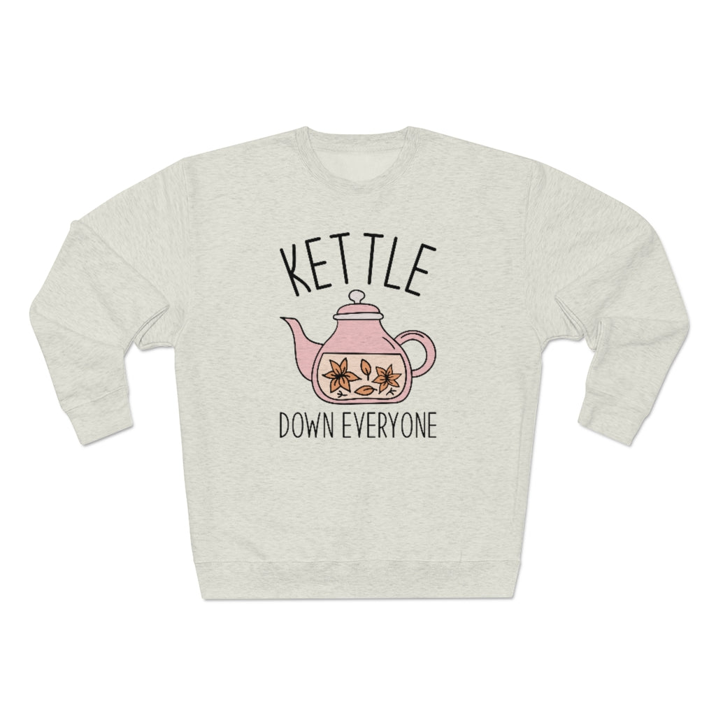 Kettle Down Everyone Unisex Sweatshirt