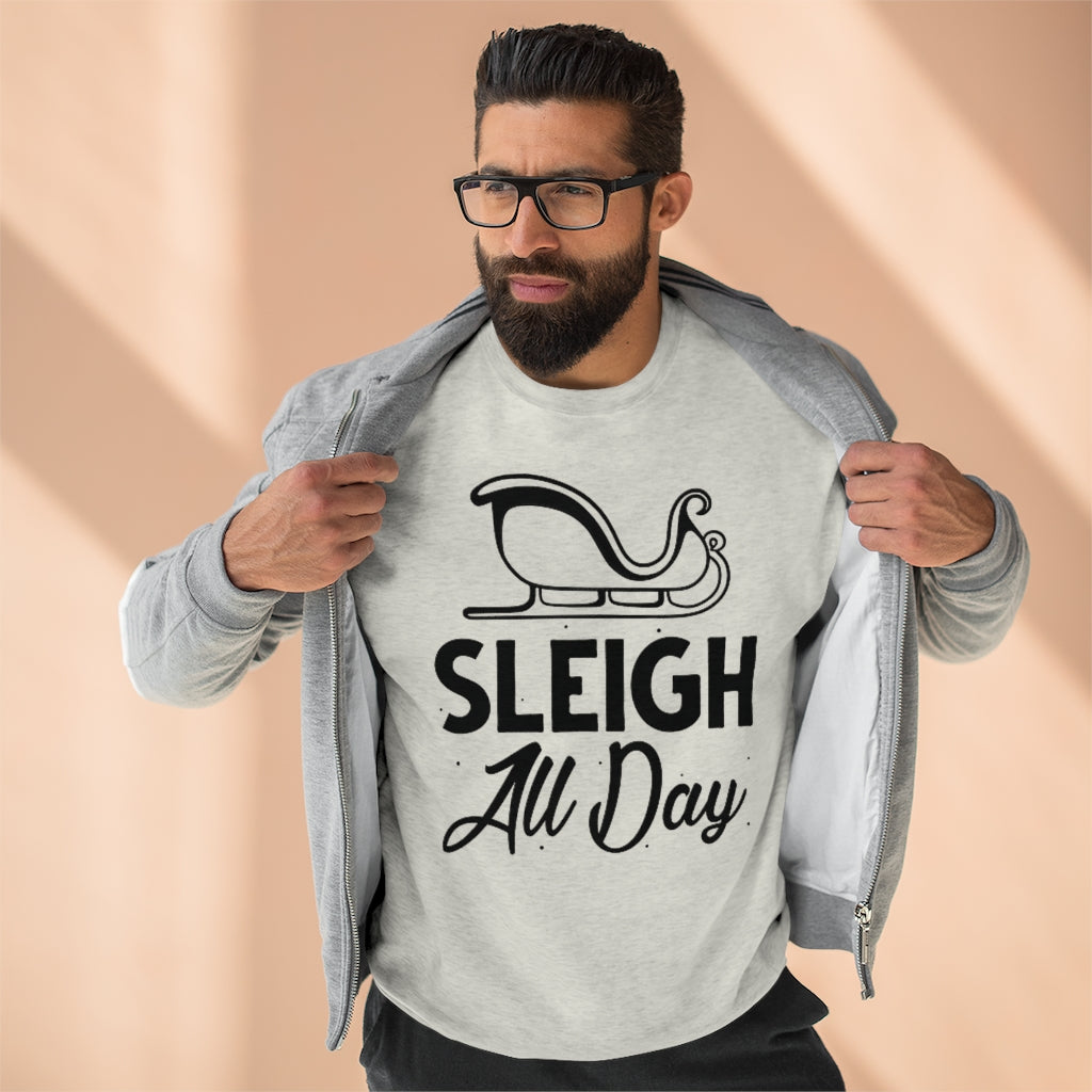 Sleigh All Day Unisex Sweatshirt