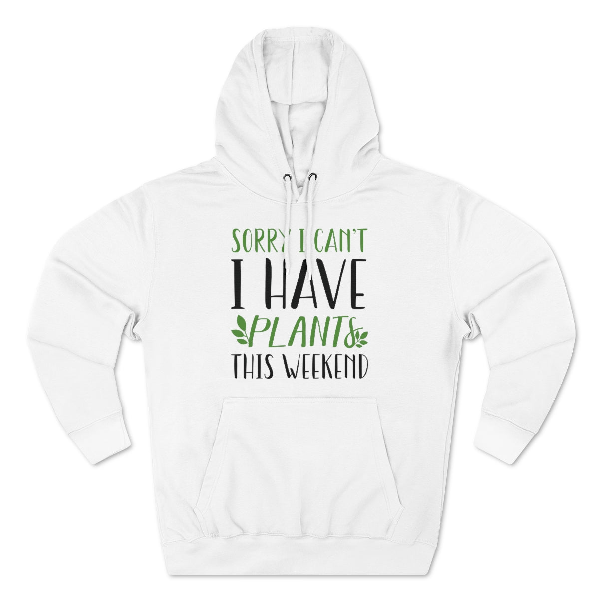 Sorry I Can't I Have Plants This Weekend Unisex Hoodie