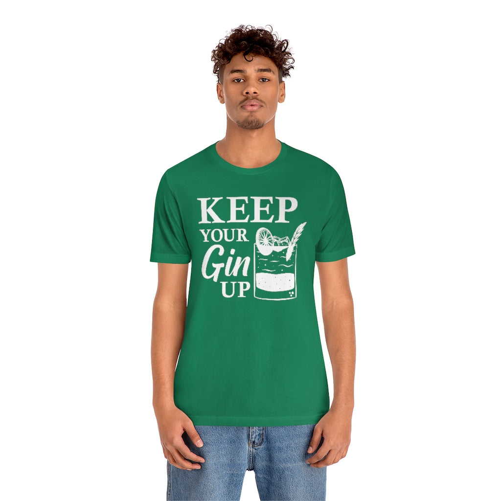 Keep Your Gin Up Unisex T-Shirt