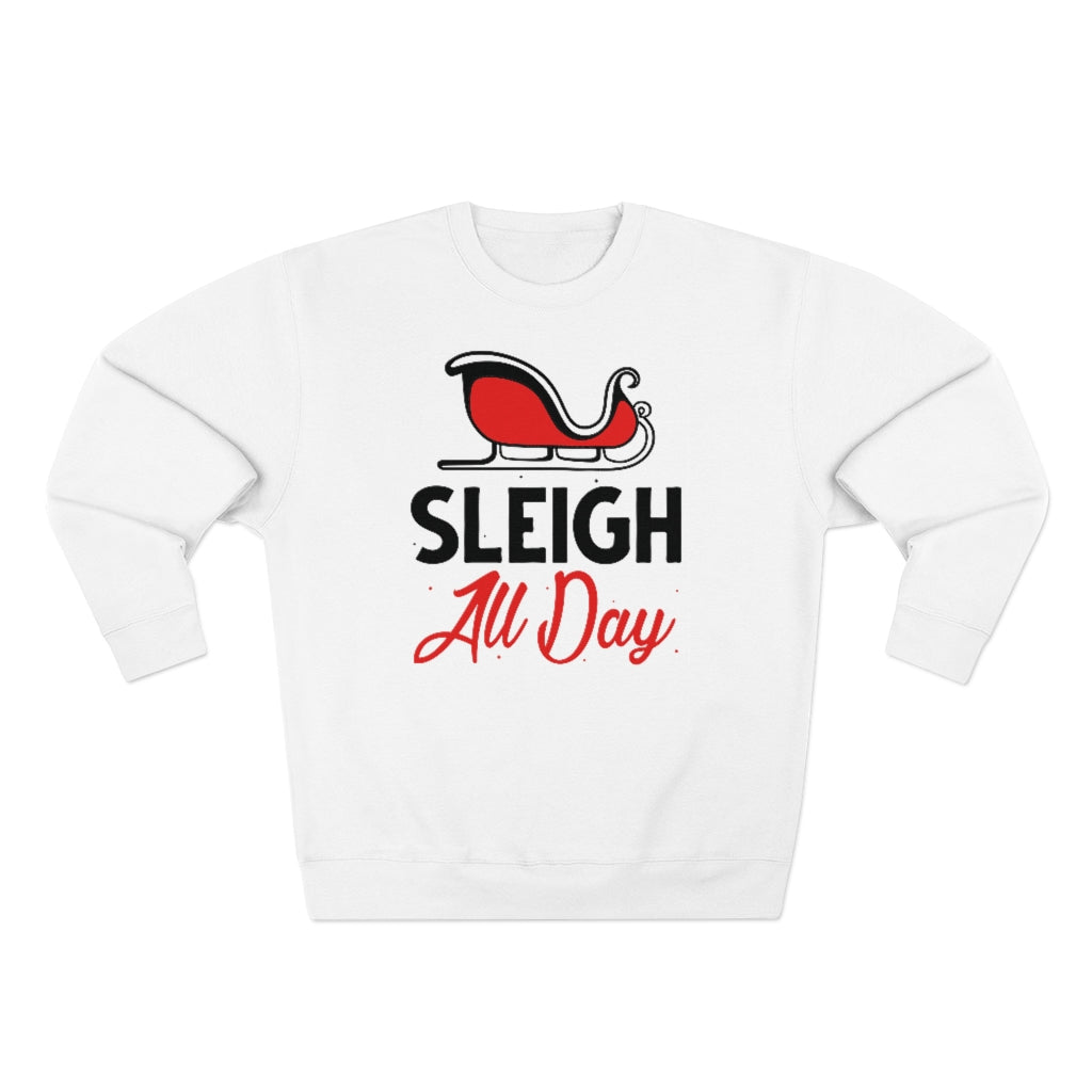 Sleigh All Day Unisex Sweatshirt