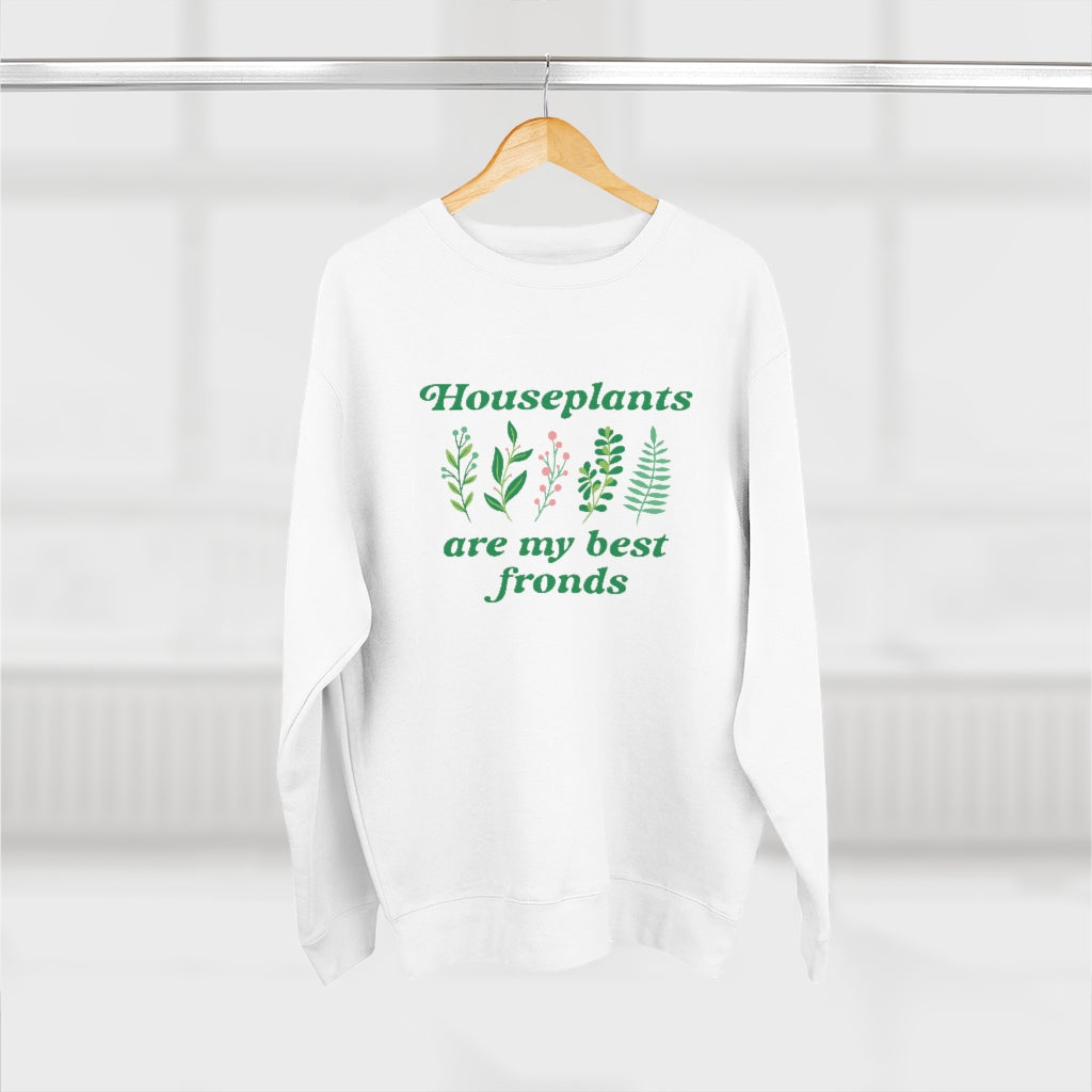 Houseplants Are My Best Fronds Unisex Sweatshirt