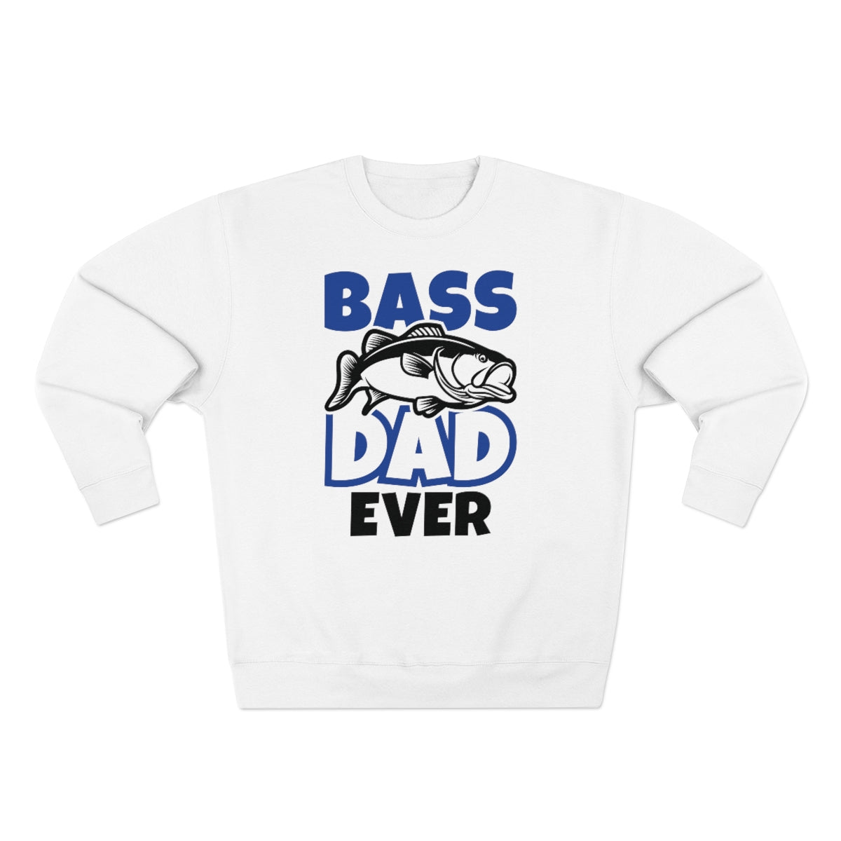 Bass Dad Ever Unisex Sweatshirt