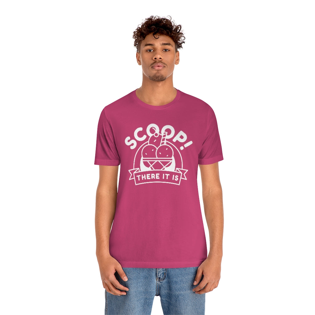 Scoop There It Is Unisex T-Shirt