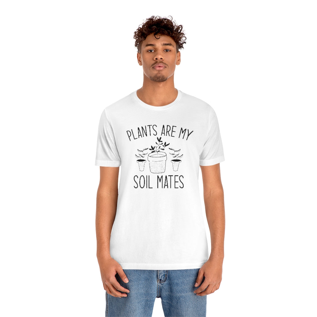 Plants Are My Soil Mates Unisex T-Shirt