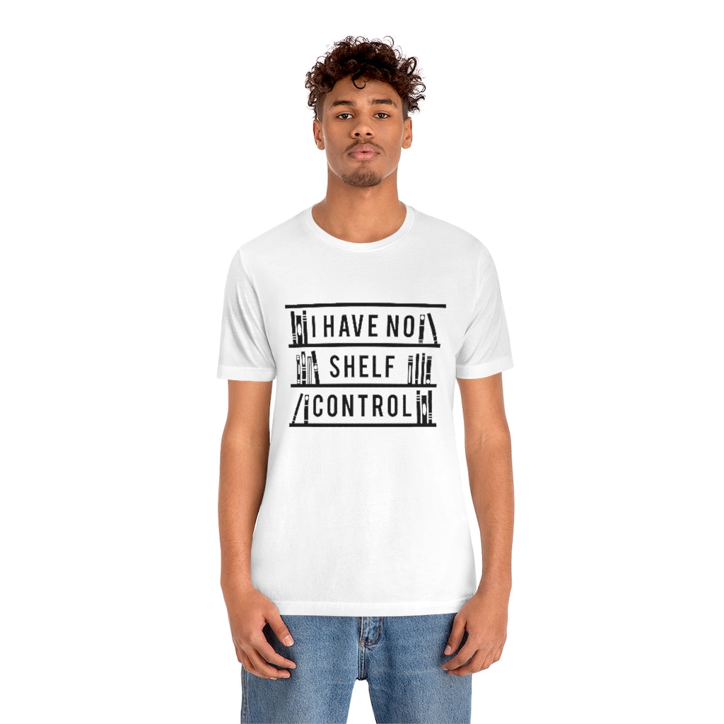 I Have No Shelf Control Unisex T-Shirt