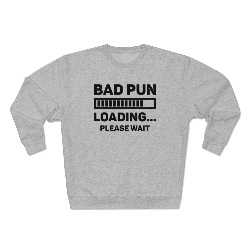 Bad Pun Loading Unisex Sweatshirt